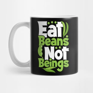 Vegan Tee, Eat Beans Not Beings Mug